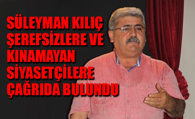 Süleyman Kılıç açık çağrıda bulundu