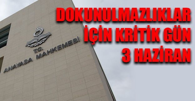 AYM dokunulmazlıklarla ilgili başvuruyu 3 Haziran'da görüşecek