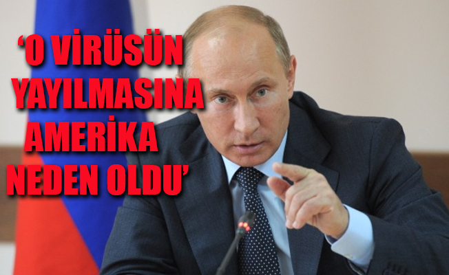 Putin'den Amerika'ya şok suçlama