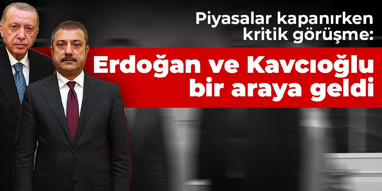 Piyasalar kapanırken kritik görüşme