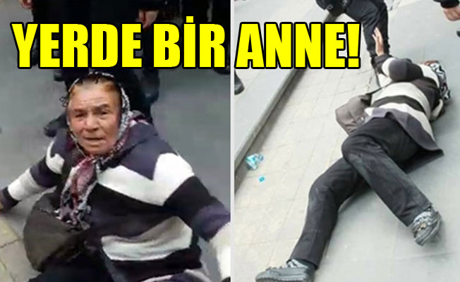 Yerde sürüklenen anne: Bedenim değil, yüreğim acıdı