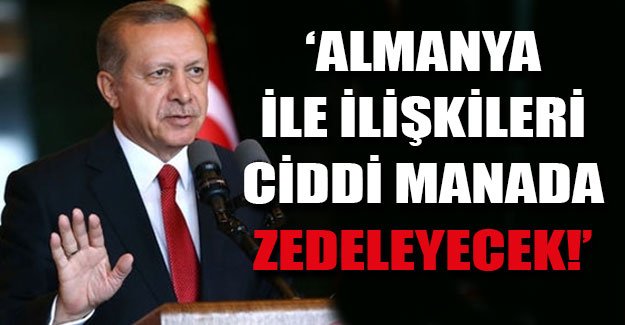 Erdoğan'dan ilk açıklama: Almanya-Türkiye ilişkileri etkilenecek