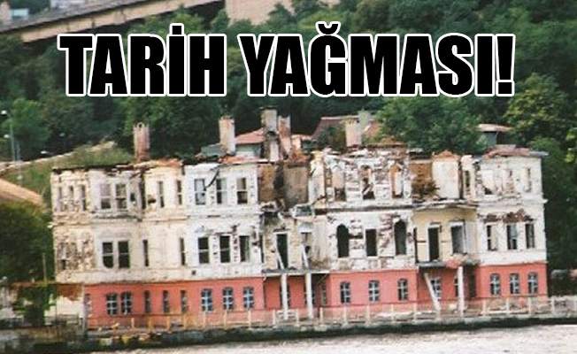 Tarih böyle yok ediliyor!