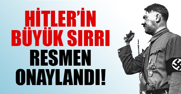 Hitler'in sırrı resmen onaylandı