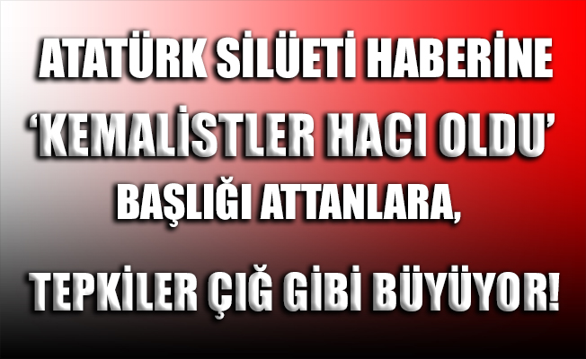'Kemalistler hacı oldu' söylemine tepkiler çığ gibi büyüyor