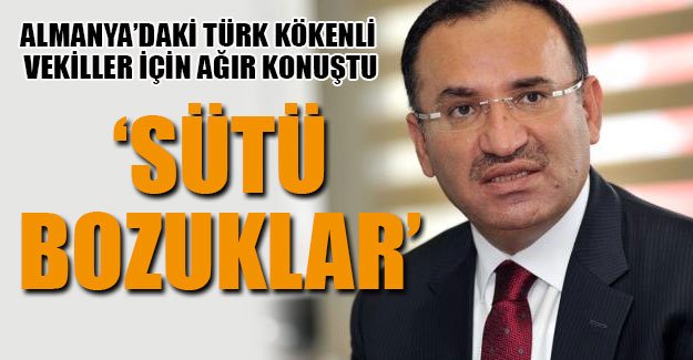 Bekir Bozdağ'dan Almanya'daki Türk vekiller için ağır sözler