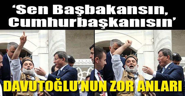 Davutoğlu Cuma namazındaki zor anları