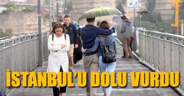 İstanbul'u dolu vurdu