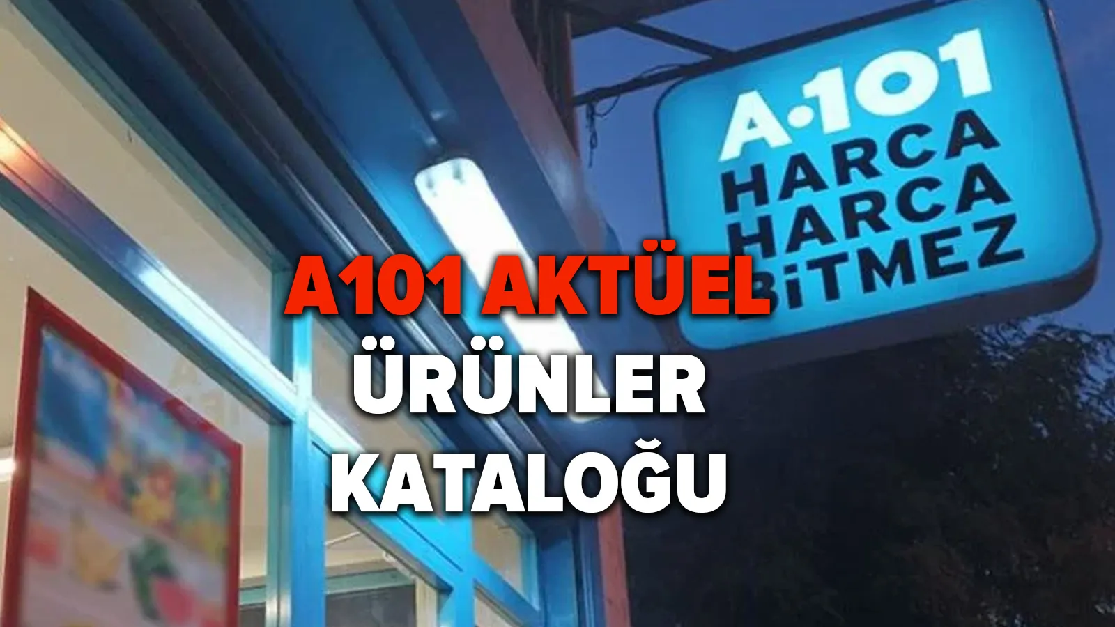 A101'de bu hafta hangi ürünler var? A101 aktüel ürün kataloğu yayınlandı!