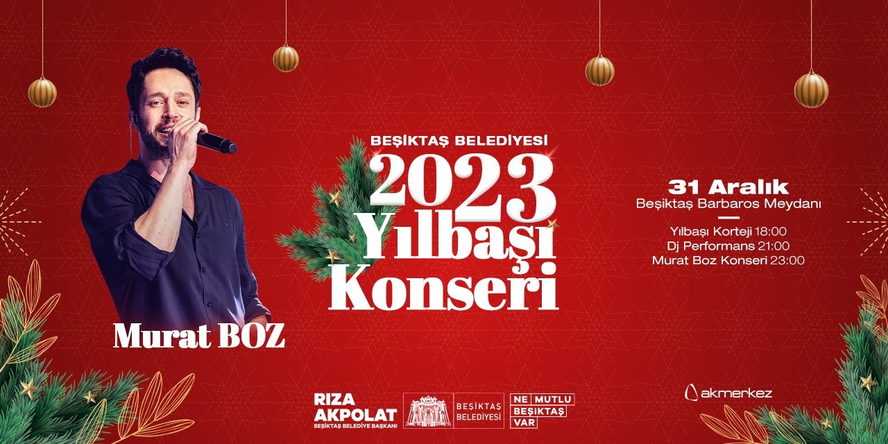 BEŞİKTAŞ’TA YENİ YIL KUTLAMALARINDA MURAT BOZ SAHNE ALACAK!