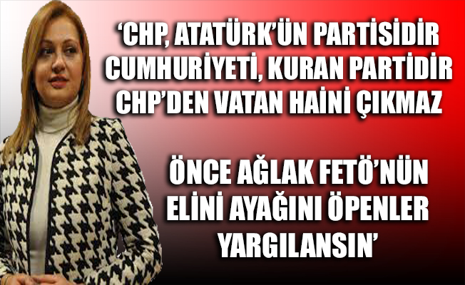 CHP M.Vekili Köksal: Mustafa Kemal Atatürk’ün kurduğu CHP'den vatan haini çıkmaz