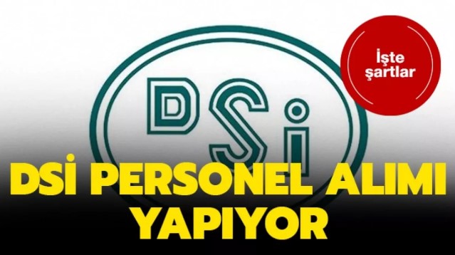 DSİ'ye personel alımı... Lise, Ön Lisans, Lisans mezunu...