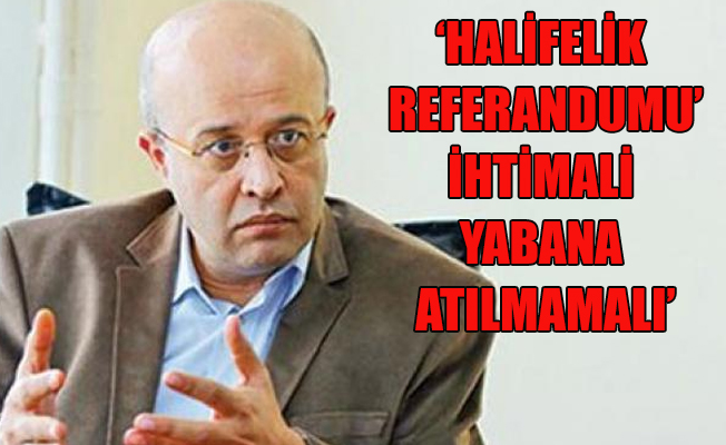'Halifelik Referandumu' mu geliyor?