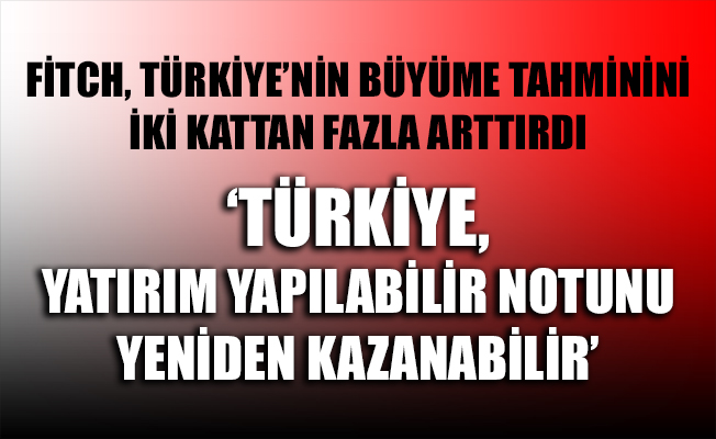 Türkiye, 'yatırım yapılabilir' notunu yeniden kazanabilir