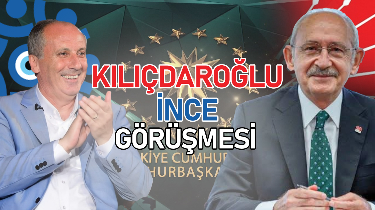 Muharrem İnce Kemal Kılıçdaroğlu görüşmesinde flaş gelişme!