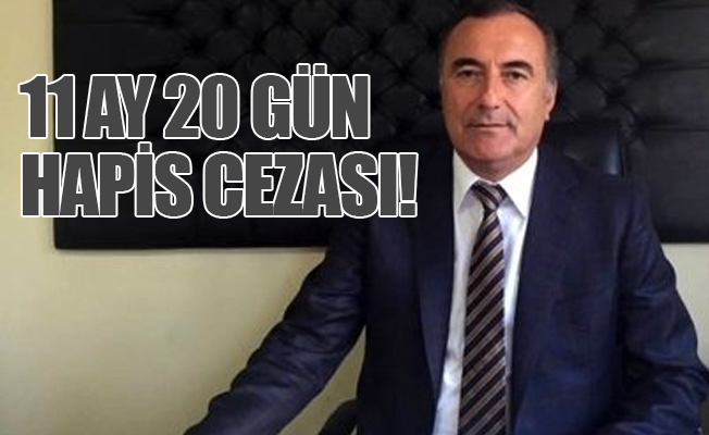 CHP İl Başkanına 'Erdoğan'a hakaret'ten hapis cezası!