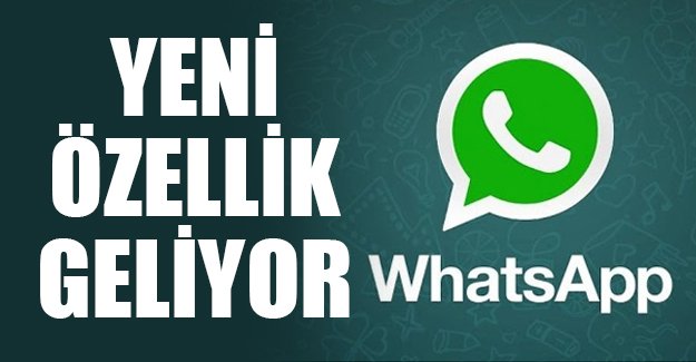 Whatsapp'a bomba bir özellik daha geliyor!