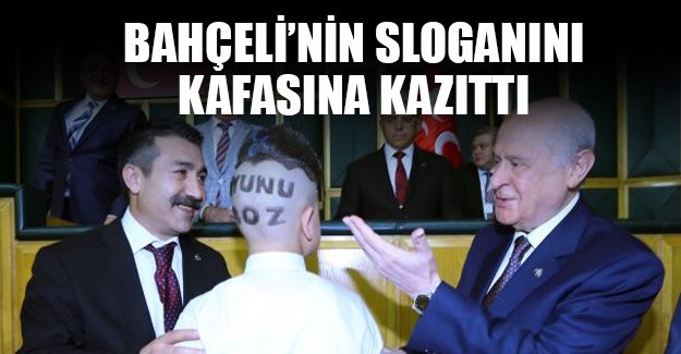 Bahçeli'nin sloganını kafasına kazıttı