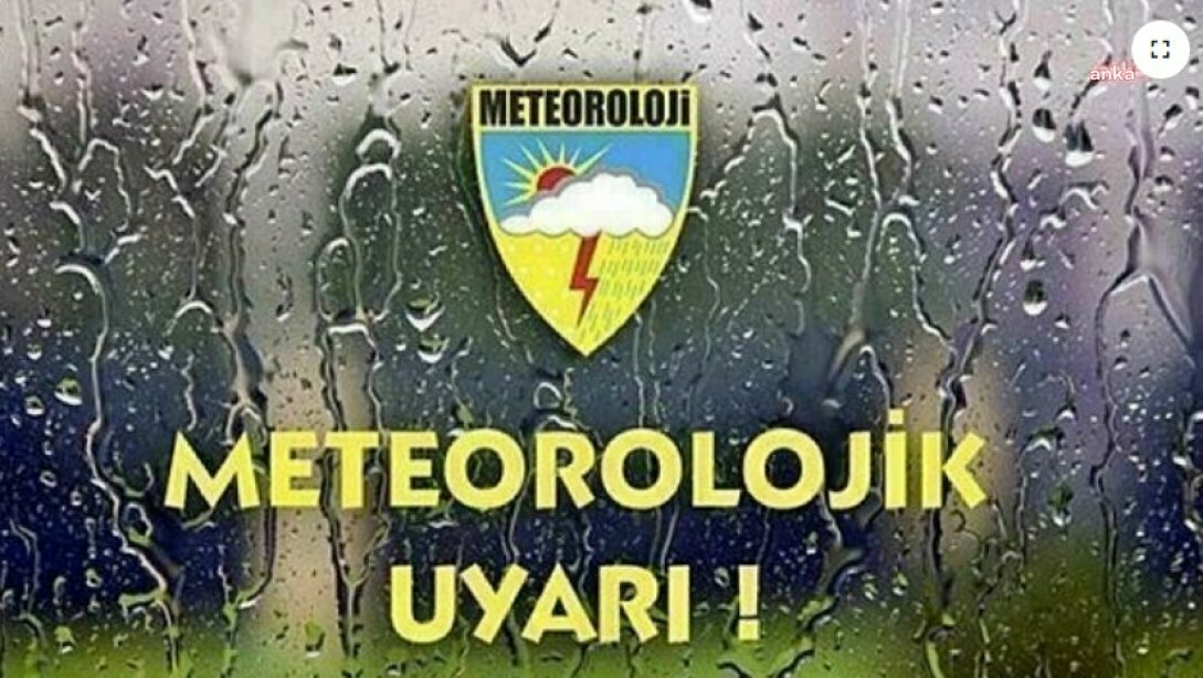 Meteoroloji'den sağanak yağış uyarısı