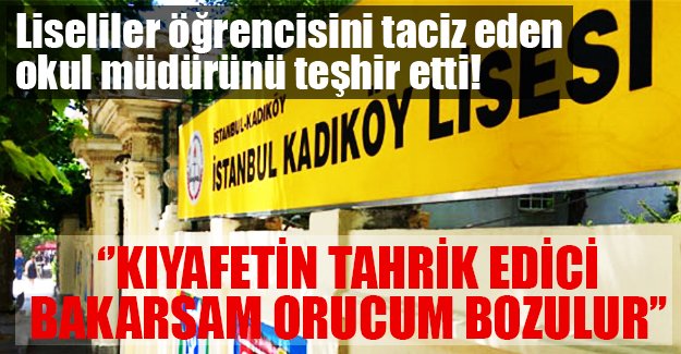 Okul müdüründen öğrenciye: Kıyafetin tahrik edici, bakarsam orucum bozulur