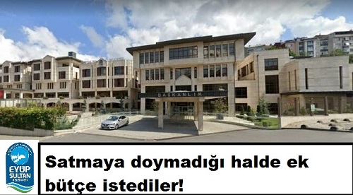 Satmaya doymadığı halde ek bütçe istediler!