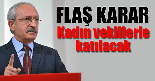 Kılıçdaroğlu'ndan flaş karar