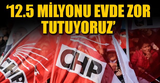 '12.5 milyonu zor tutuyoruz'