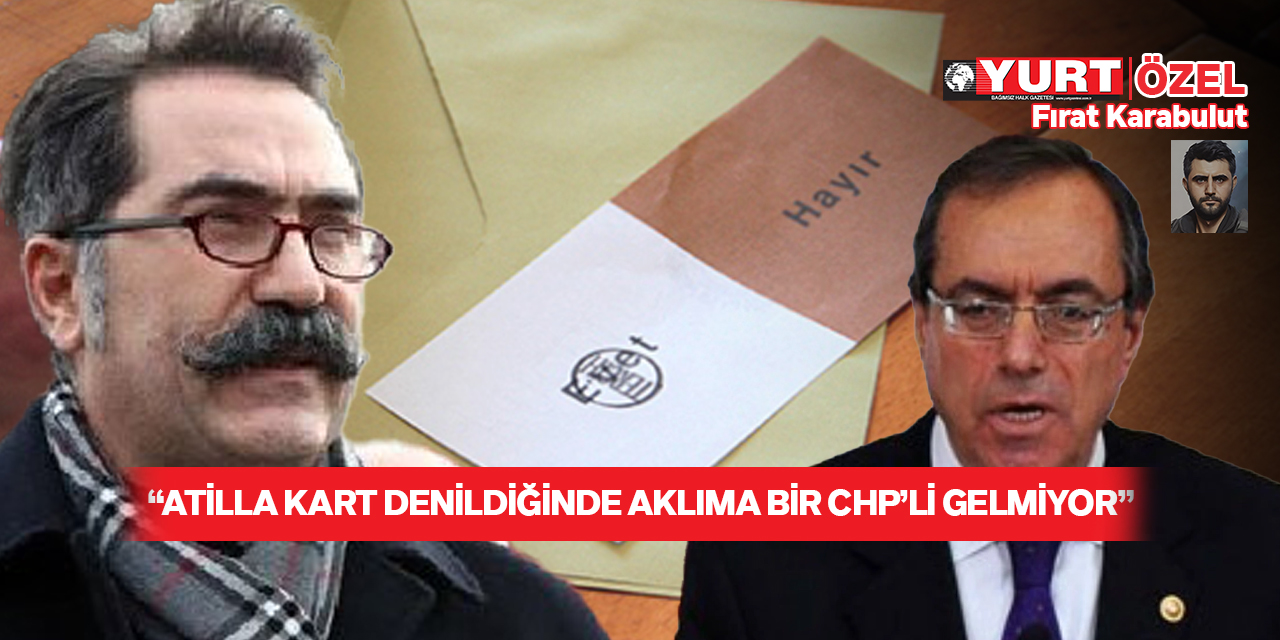 Yarbay Ali Tatar’ın abisi Ahmet Tatar, Yurt Gazetesi'ne konuştu: “Atilla Kart denince aklıma FETÖ'nün bir numaralı sanıklarından birisini savunan kişi geliyor”