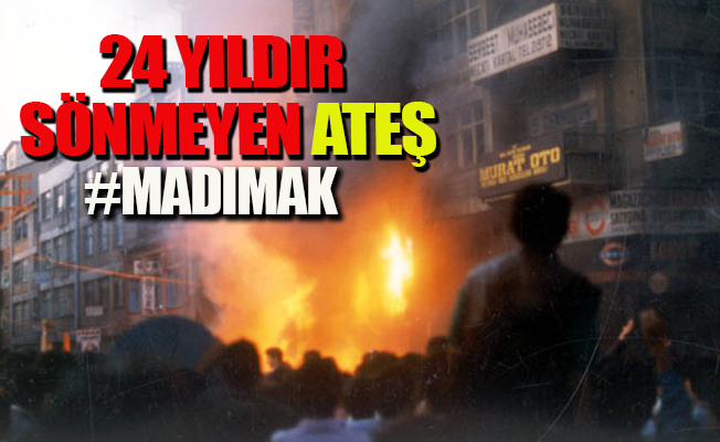 24 yıldır içimizi yakan ateş ‘madımak’