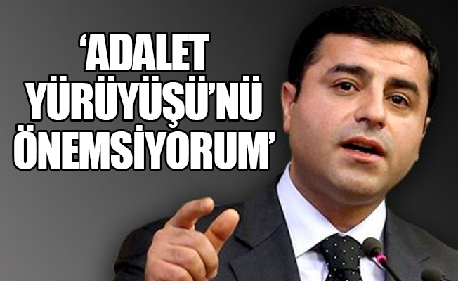 Demirtaş: Edirne'ye yürünmesi gibi bir talebim yok