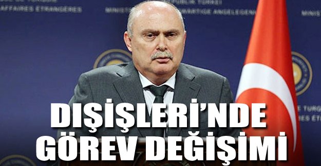 Dışişleri'nde görev değişikliği