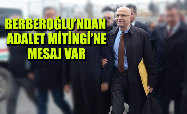 Enis Berberoğlu'ndan 'Adalet Mitingi' mesajı