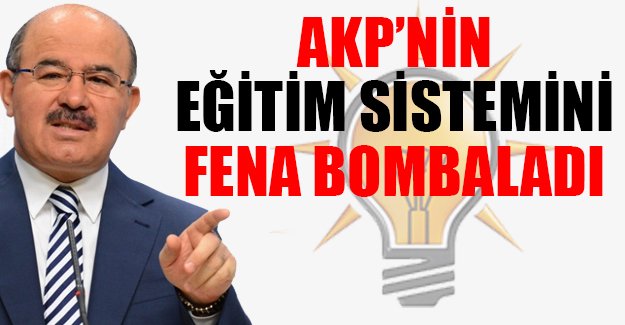 Hüseyin Çelik, AKP'nin eğitim sistemini bombaladı