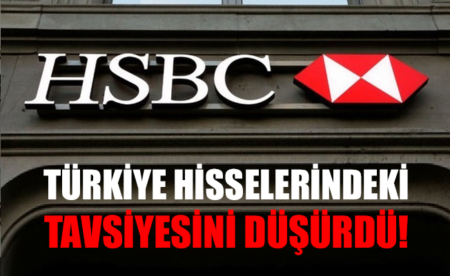 HSBC, Türkiye hisselerindeki tavsiyesini düşürdü