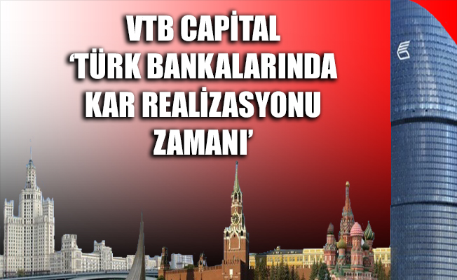 VTB, Türk banka hisseleri için tavsiyesini indirdi
