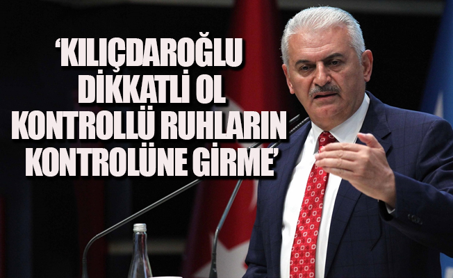 Başbakan Yıldırım Kılıçdaroğlu'nu hedef aldı