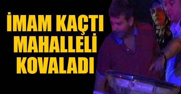 İmam, mahalleliden kaçıp kendini camiye kilitledi