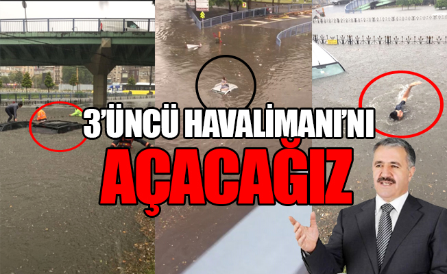 İstanbul'u sel aldı, Bakan açıkladı; 3'üncü Havalimanı'nı açacağız