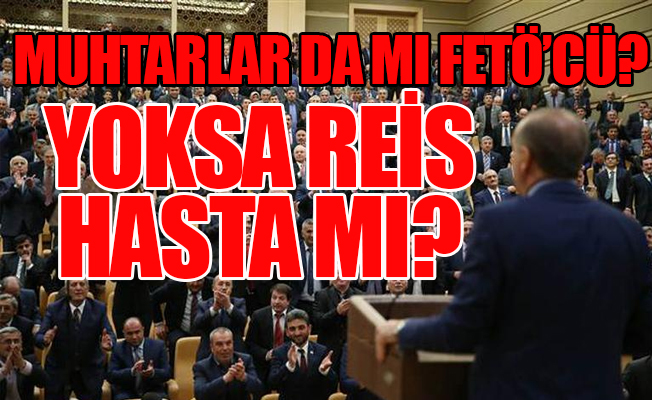 Erdoğan 50 gündür muhtarları Saray'a sokmuyor