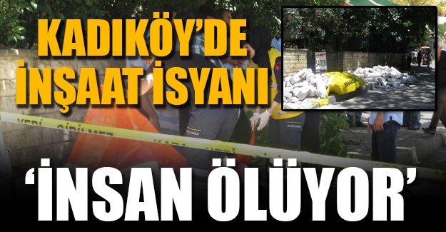 Kadıköy'de inşaat isyanı