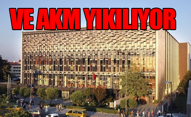 AKM’nin yıkılması için ilk adım atıldı