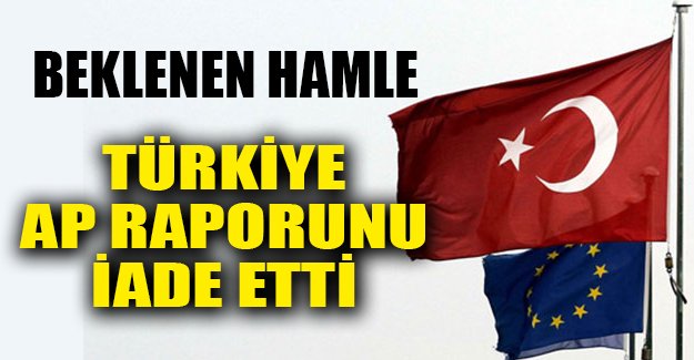 Türkiye AP raporunu iade etti