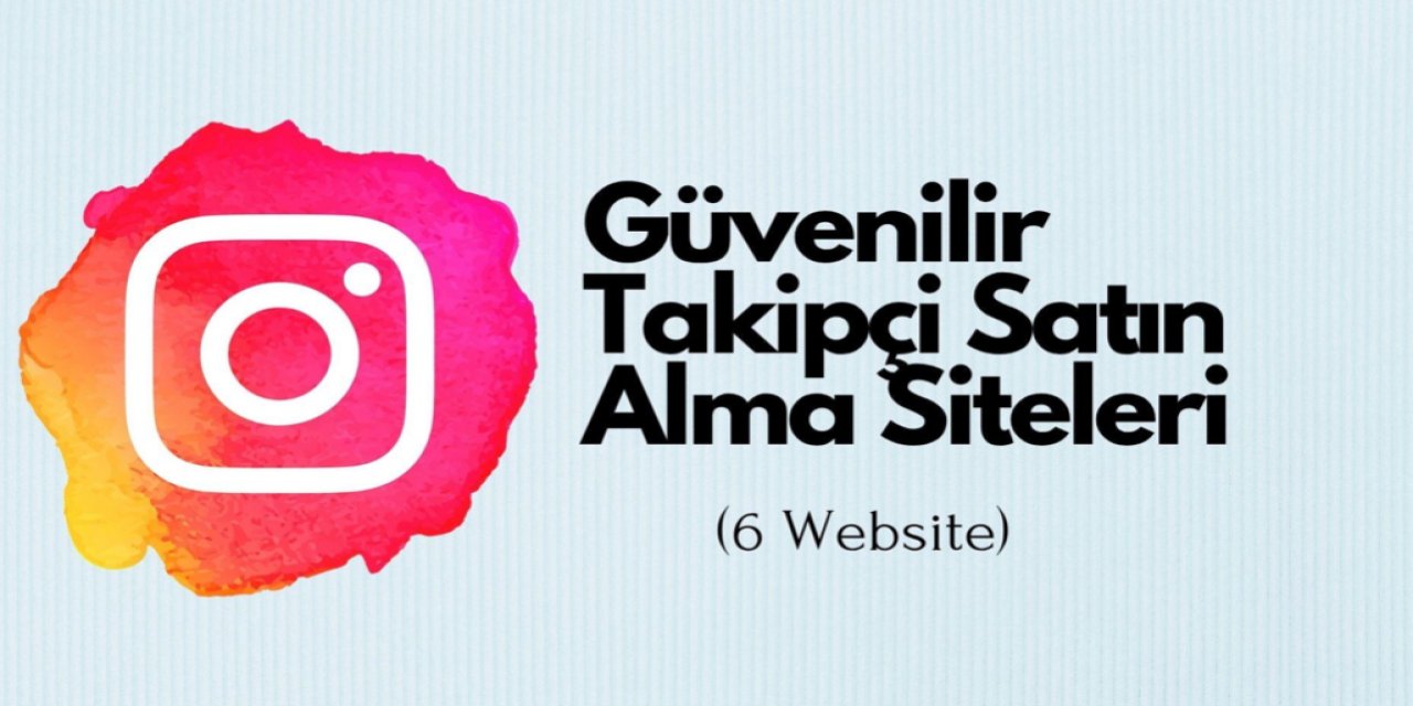 Güvenilir Takipçi Satın Alma Siteleri (6 Website)