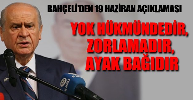 Bahçeli: 19 Haziran bizim için yok hükmünde