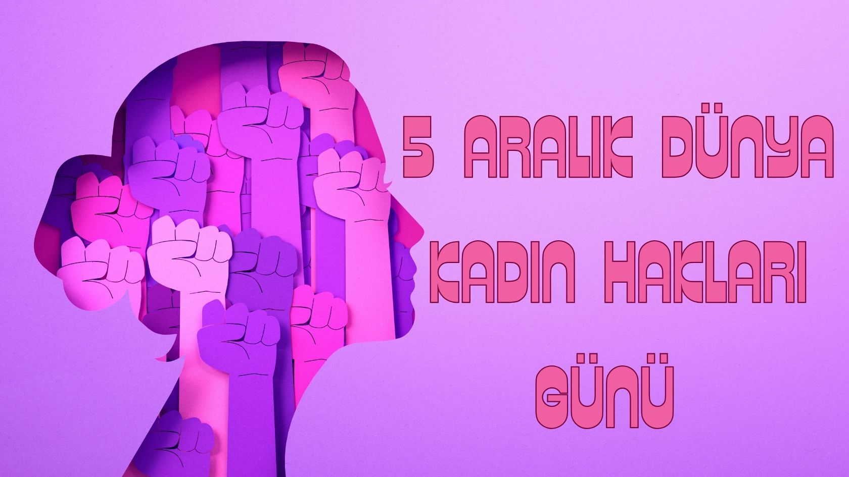 Bugün ne gün? 5 Aralık Dünya Kadın Hakları Günü’nün anlam ve önemi