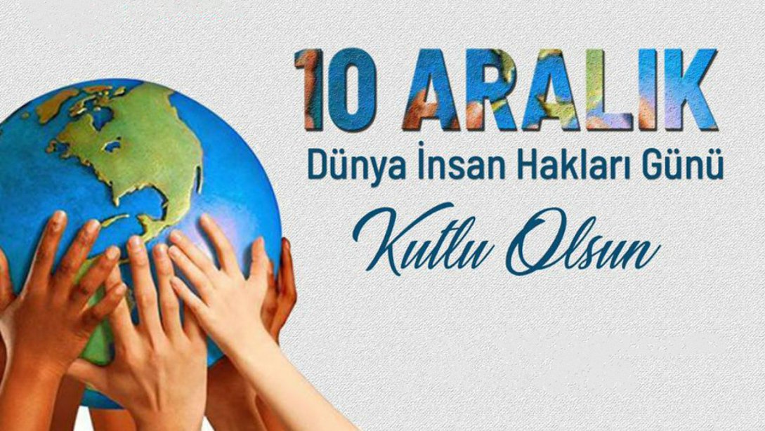 10 Aralık Günü Nedir, Nereden Çıkmıştır, Önemi Nedir?