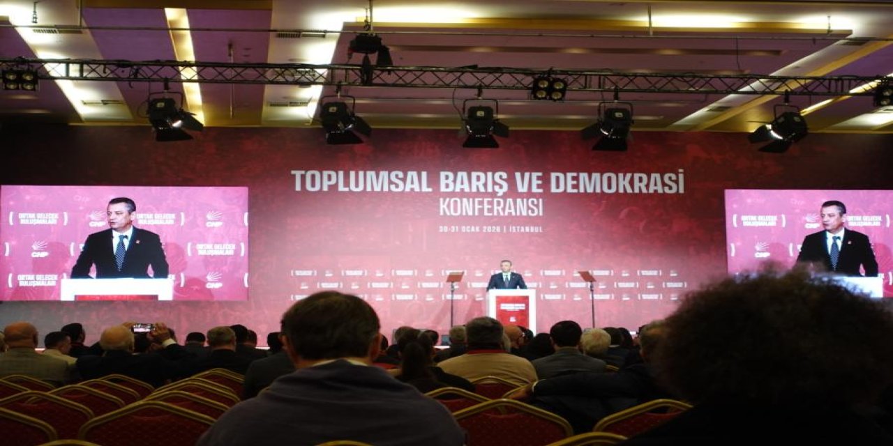 CHP'den barış ve demokrasi konferansı: 'Ülkede eşit yurttaşlık, bölgede kardeşlik