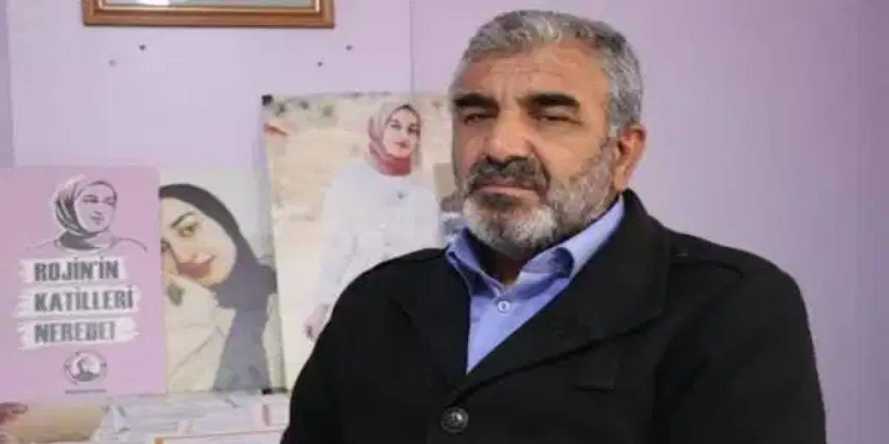 Rojin'in babası duyurdu: Daha önce yapılmayan bütün incelemeler ele alınacak