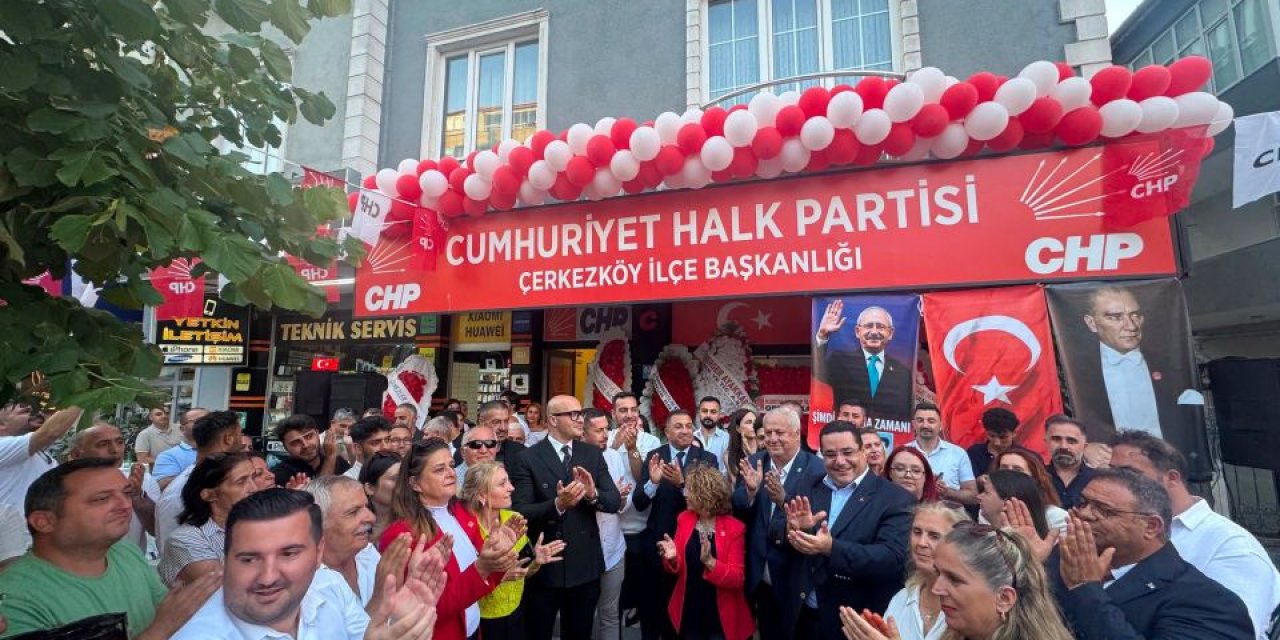 CHP Çerkezköy İlçe Başkanlığı’nın Yeni Binası Törenle Açıldı