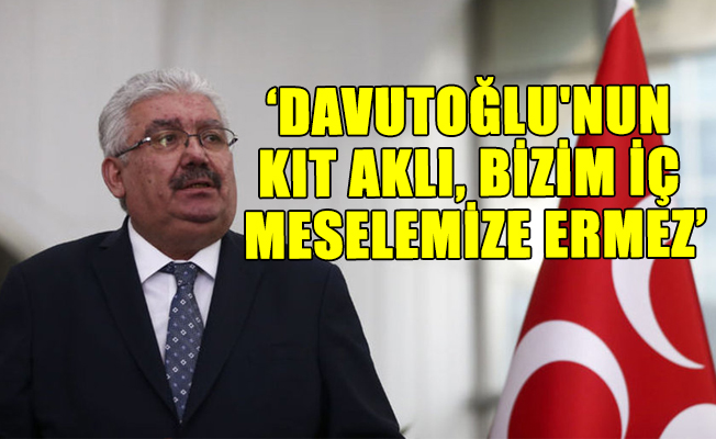 MHP'li Yalçın, Davutoğlu'na sert çıktı!